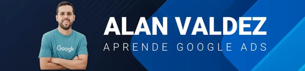 Alan Valdez - Aprende Google Ads con experto certificado Foto de Alan Valdez, experto en Google Ads, con texto 'Aprende Google Ads' y logo de Google, sobre fondo azul con diseño moderno.