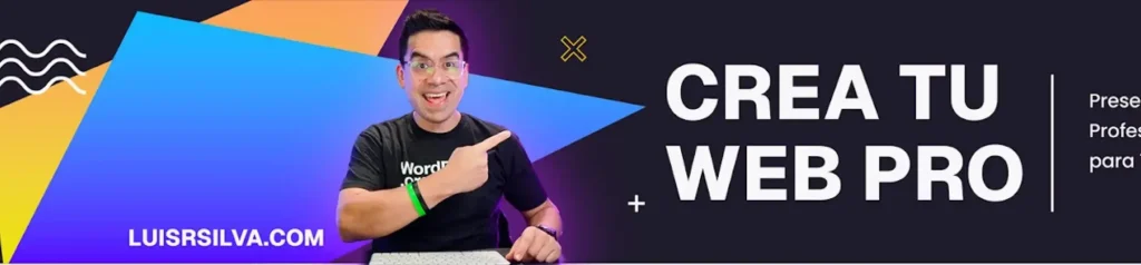 Banner Luis R Silva - Crea tu Web Pro Banner de Luis R Silva (LuisRSilva.com): Crea tu Web Pro. Incluye foto de hombre sonriente señalando el texto.