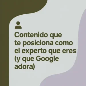 Contenido que te posiciona como el experto que eres (y que Google adora) Icono de usuario y frase sobre la creación de contenido experto para SEO