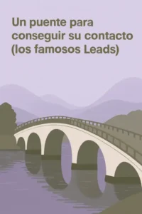 Un puente para conseguir su contacto (los famosos Leads) Ilustración de un puente sobre un río simbolizando la captación de leads